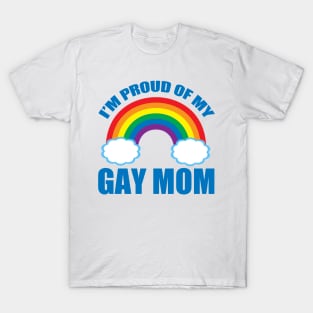 Proud of My Gay Mom T-Shirt